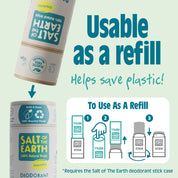 Salt of the Earth Unscented deodorant stick usable as a refill, helping save plastic and reduce waste.